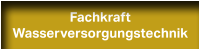 Fachkraft Wasserversorgungstechnik Fachkraft Wasserversorgungstechnik