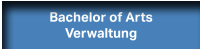 Bachelor of Arts Verwaltung Bachelor of Arts Verwaltung